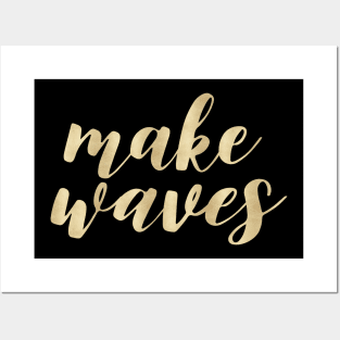 Make Waves of Gold Posters and Art